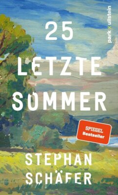 Stephan Schäfer - 25 letzte Sommer - Eine warme, tiefe Erzählung, die uns in unserer Sehnsucht nach einem Leben in Gleichgewicht abholt