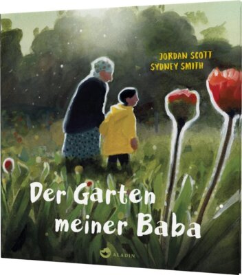 Jordan Scott - Der Garten meiner Baba - Herzerwärmende Geschichte über Oma & Enkel