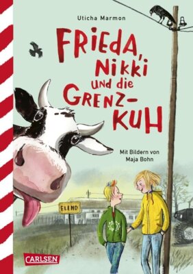Uticha Marmon - Frieda, Nikki und die Grenzkuh - Eine urkomische Geschichte über Freundschaft, Streit und ein Kälbchen, das alle haben wollen!