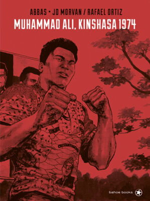 Jean-David Morvan - Muhammad Ali - Kinshasa 1974 - (Graphic Novel)