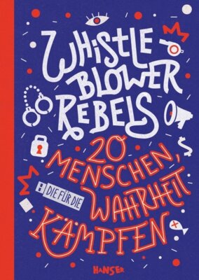 Benjamin Knödler - Whistleblower Rebels - 20 Menschen, die für die Wahrheit kämpfen