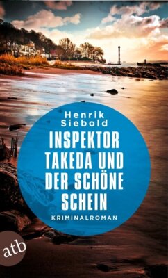 Henrik Siebold - Inspektor Takeda und der schöne Schein