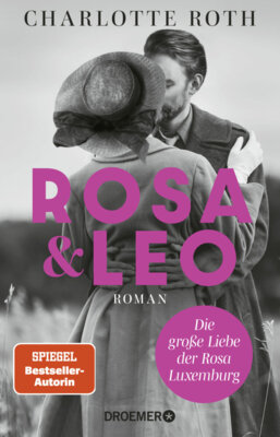 Charlotte Roth - Rosa und Leo - Die große Liebe der Rosa Luxemburg