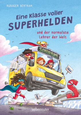 Rüdiger Bertram - Eine Klasse voller Superhelden und der normalste Lehrer der Welt