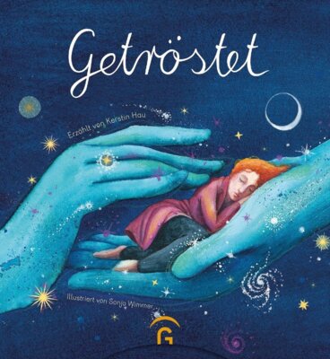 Kerstin Hau - Getröstet - Ein berührendes und poetisches Geschenkbuch für alle Trostsuchenden