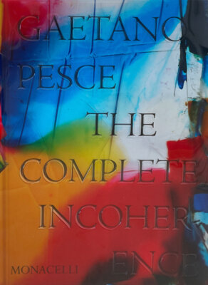 Gaetano Pesce/Glenn Adamson - Gaetano Pesce: The Complete Incoherence
