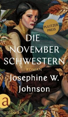 Meldung: Josephine W. Johnson - Die November-Schwestern - Ausgezeichnet mit dem Pulitzer-Preis