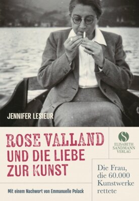 Meldung: Jennifer Lesieur - Rose Valland und die Liebe zur Kunst - Die Frau, die 60.000 Kunstwerke rettete | Eine mitreißende Biografie, die sich wie ein Abenteuerroman liest