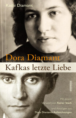 Reiner Stach - Dora Diamant - Kafkas letzte Liebe - Die Biografie Dora Diamants