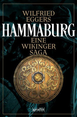 Meldung: Wilfried Eggers - Hammaburg - Eine Wikinger-Saga