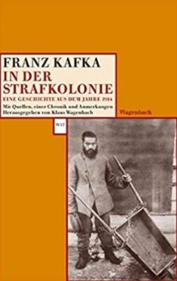 Franz Kafka - In der Strafkolonie - Eine Geschichte aus dem Jahre 1914