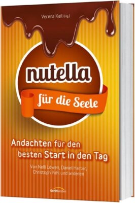Verena Keil - Nutella für die Seele - Andachten für den besten Start in den Tag