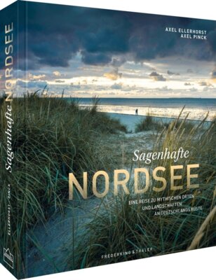 Meldung: Axel Ellerhorst - Sagenhafte Nordsee - Eine Reise zu mythischen Orten und Landschaften an Deutschlands Küste