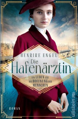 Henrike Engel - Die Hafenärztin - Ein Leben für die Hoffnung der Menschen - Berührende Schicksale und dunkle Geheimnisse zur Kaiserzeit