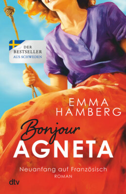 Emma Hamberg - Bonjour Agneta - Eine bewegende und berührende Liebesgeschichte in der Provence - der große Sommerbestseller