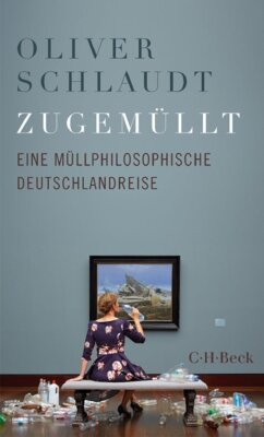 Meldung: Oliver Schlaudt - Zugemüllt - Eine müllphilosophische Deutschlandreise