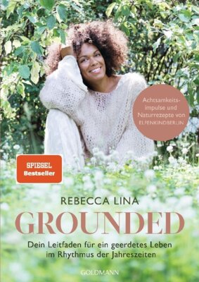 Meldung: Rebecca Lina - Grounded - Dein Leitfaden für ein geerdetes Leben im Rhythmus der Jahreszeiten - Achtsamkeitsimpulse und Naturrezepte