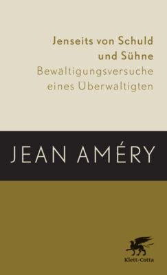 Meldung: Jean Améry - Jenseits von Schuld und Sühne - Bewältigungsversuche eines Überwältigten