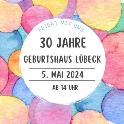 Meldung: 30 Jahre Geburtshaus Lübeck am 05.05.2024 ab 14:00 Uhr