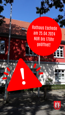 Rathaus Eschede heute nur bis 17Uhr geöffnet! (Bild vergrößern)