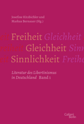 Markus Bernauer - Freiheit - Gleichheit - Sinnlichkeit - Literatur des Libertinismus in Deutschland