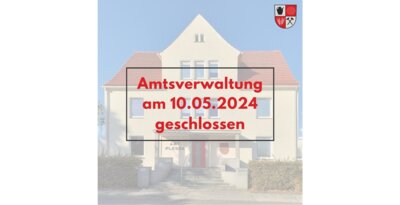 Schließtag Amtsverwaltung (Bild vergr&ouml;&szlig;ern)