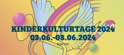 9. KiKuTa - Kinderkulturtage in Magdeburg 03.06. - 08.06.2024
