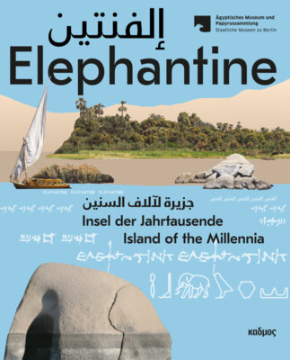 Elephantine - Insel der Jahrtausende