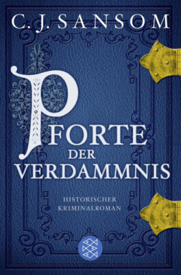 C. J. Sansom - Pforte der Verdammnis - Historischer Kriminalroman