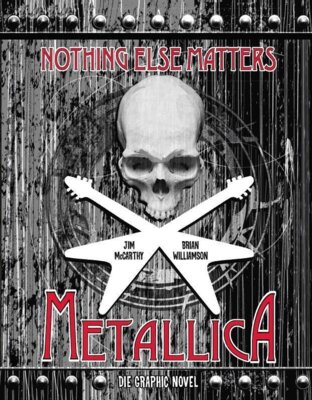 Meldung: Der Festivalsommer in der Edition-115: Jim McCarthy - Metallica - Metallica: Nothing Else Matters - Die Graphic Novel