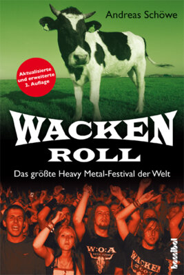 Meldung: Der Festivalsommer in der Edition-115: Andreas Schöwe - Wacken Roll - Das größte Heavy Metal-Festival der Welt