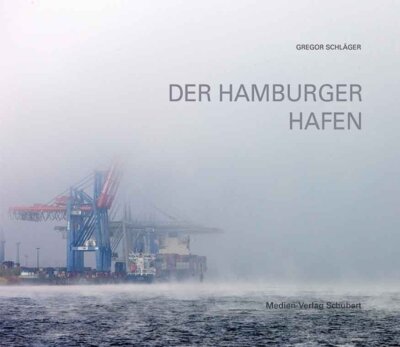 Gregor Schläger - Der Hamburger Hafen