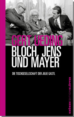 Gert Ueding - Bloch, Jens und Mayer - Die Tischgesellschaft der Julie Gastl