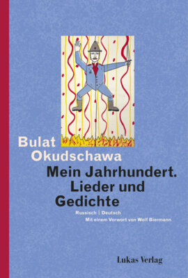 Bulat Okudschawa - Mein Jahrhundert - Lieder und Gedichte