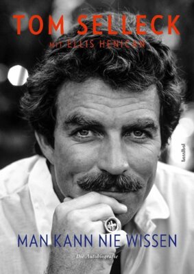 Tom Selleck - Man kann nie wissen - Tom Selleck - Die Autobiografie