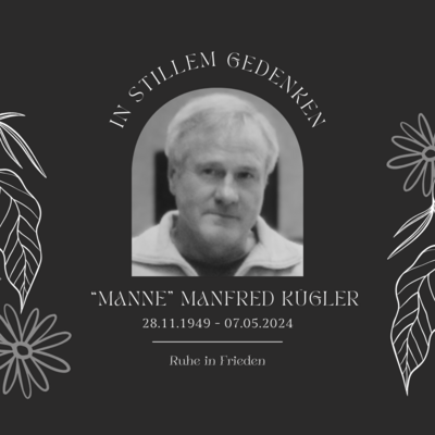Wir trauern um Manne - Manfred Kügler (Bild vergrößern)