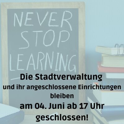 Verwaltung schließt am 4. Juni früher