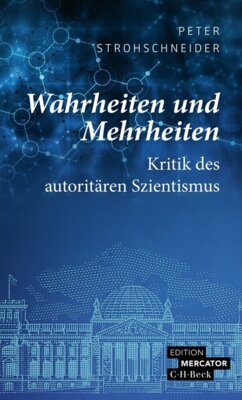 Peter Strohschneider - Wahrheiten und Mehrheiten - Kritik des autoritären Szientismus