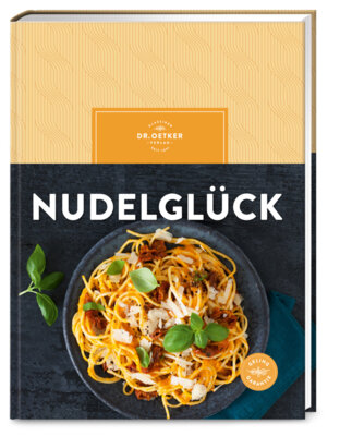 Dr. Oetker - Nudelglück - Über 70 Rezepte für klassische Pasta, asiatische Nudelsuppen und moderne Bowls - ein Must-have für jeden Nudel-Fan!