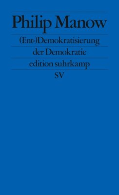 Philip Manow - (Ent-)Demokratisierung der Demokratie