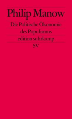 Philip Manow - Die Politische Ökonomie des Populismus