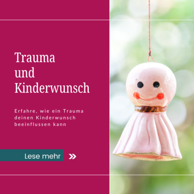 Blog: Trauma und Kinderwunsch - Die Rolle der seelischen und körperlichen Gesundheit für werdende Mütter (Bild vergrößern)