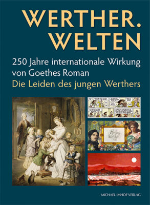 Magistrat der Stadt Wetzlar - Werther. Welten - 250 Jahre internationale Wirkung von Goethes Roman Die Leiden des jungen Werthers