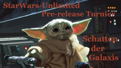 Star Wars: Unlimited - Pre-Release Turnier "Schatten der Galaxis" (Bild vergrößern)