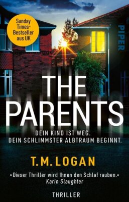 T.M. Logan - The Parents - Dein Kind ist weg. Dein schlimmster Albtraum beginnt