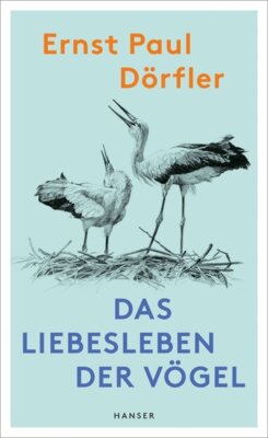 Ernst Paul Dörfler - Das Liebesleben der Vögel
