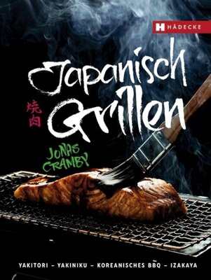 Jonas Cramby - Japanisch Grillen - Yakitori - Yakiniku - Koreanisches BBQ - Izakaya