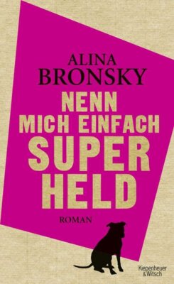Alina Bronsky - Nenn mich einfach Superheld