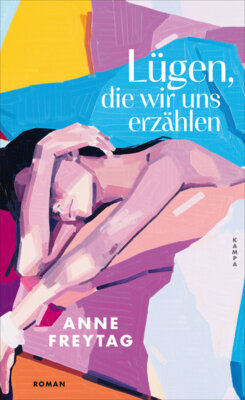 Anne Freytag - Lügen, die wir uns erzählen