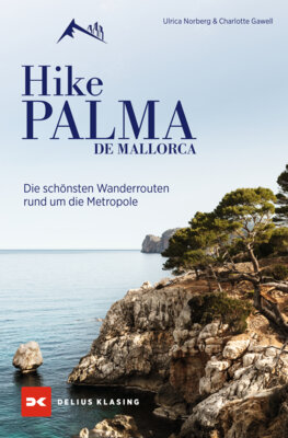 Ulrica Norberg - Hike Palma de Mallorca - Die schönsten Wanderrouten rund um die Metropole